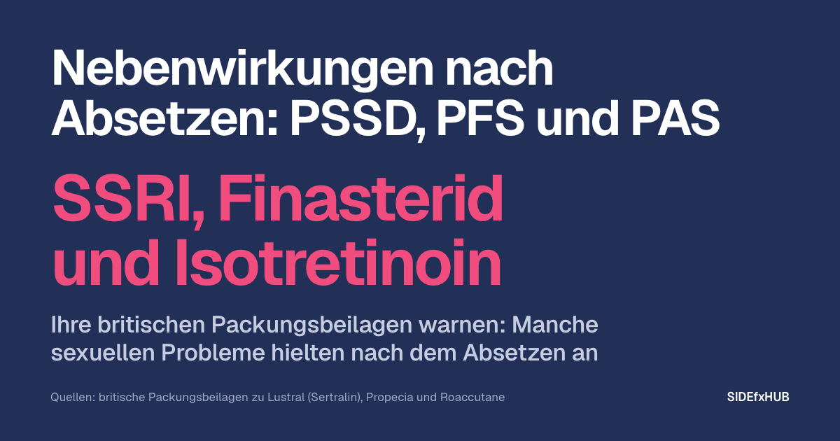 Nebenwirkungen nach Absetzen: PSSD, PFS und PAS