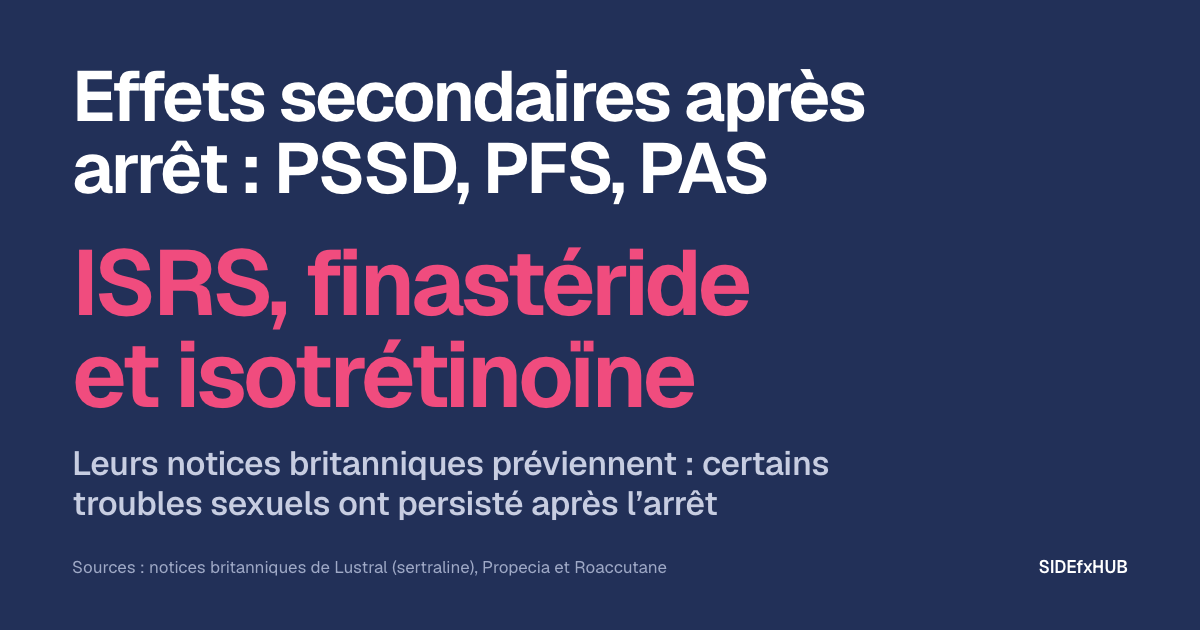 Effets secondaires après arrêt : PSSD, PFS, PAS