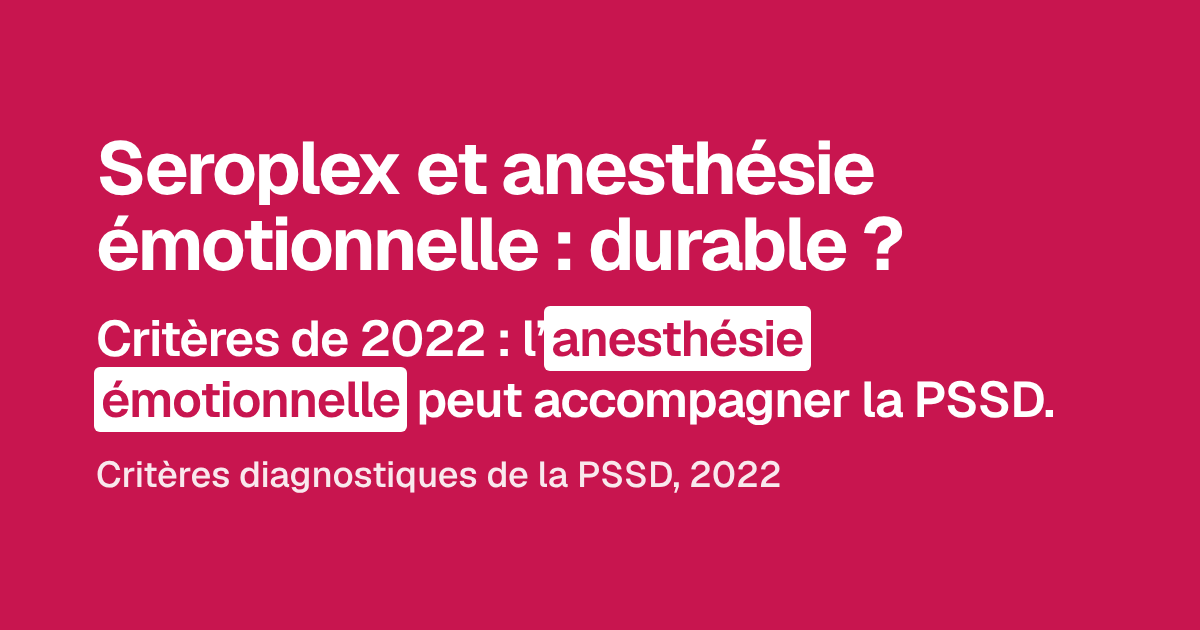 Seroplex et anesthésie émotionnelle : durable ?