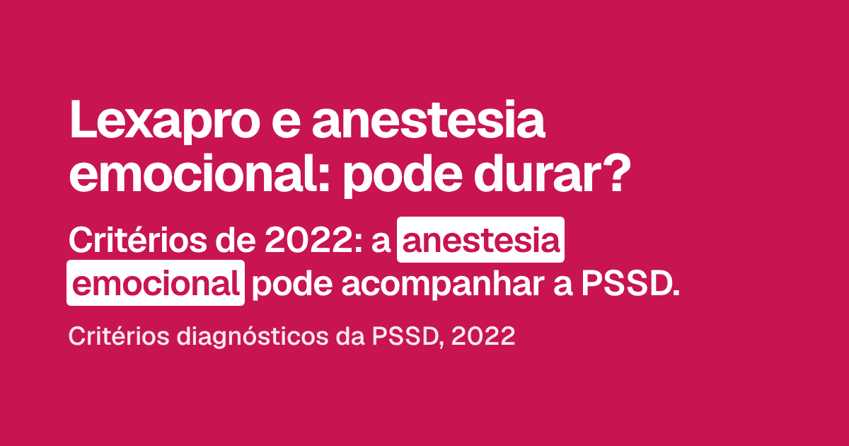 Lexapro e anestesia emocional: pode durar?