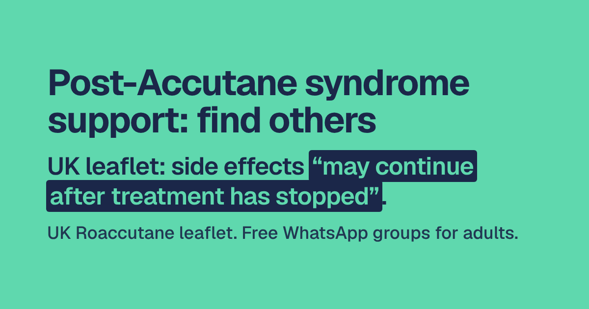 Headline: Post-Accutane syndrome support: find others. Below it, the UK Roaccutane leaflet says side effects “may continue after treatment has stopped”. Last, a note that free WhatsApp groups are open to adults.