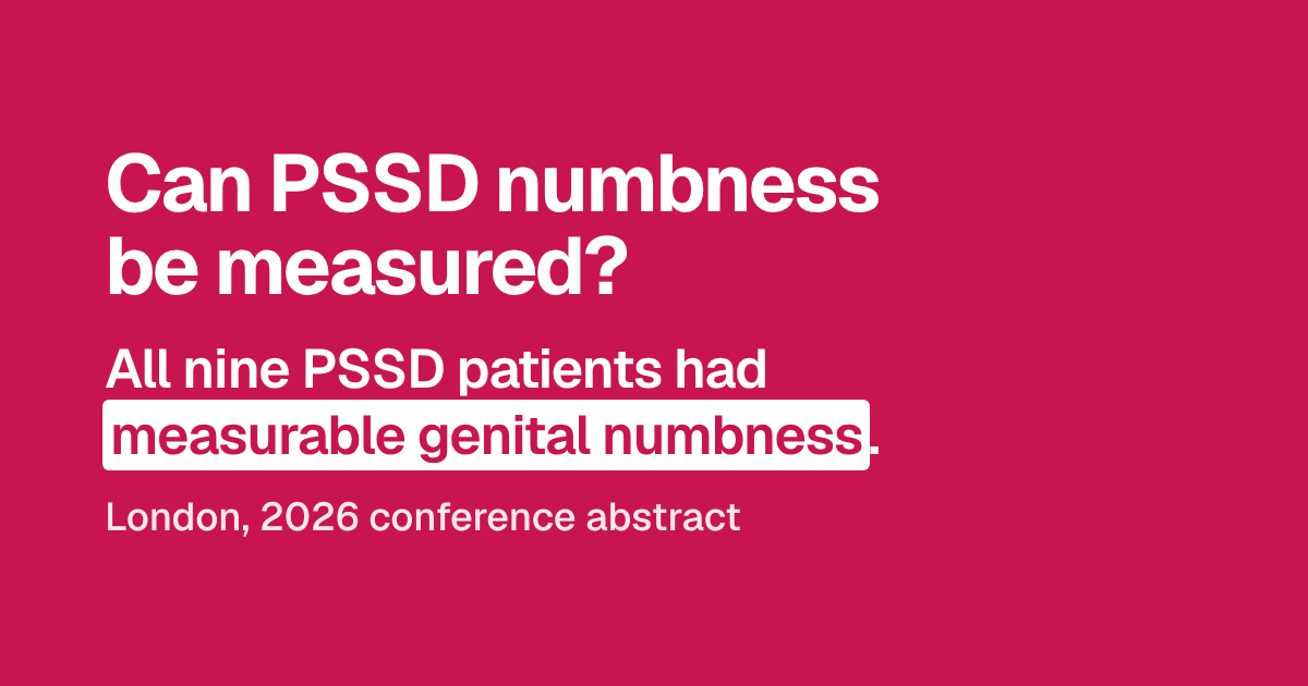 Headline asking whether numbness in post-SSRI sexual dysfunction (PSSD) can be measured, with the line: all nine PSSD patients had measurable genital numbness. Below: London, 2026 conference abstract.