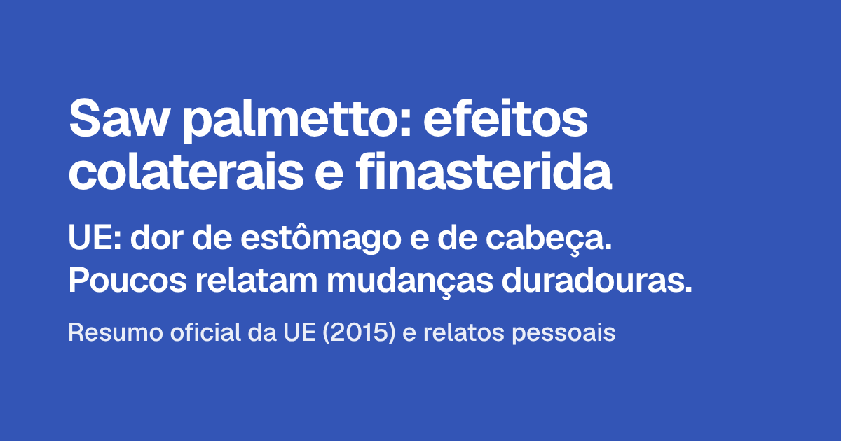 Saw palmetto: efeitos colaterais e finasterida