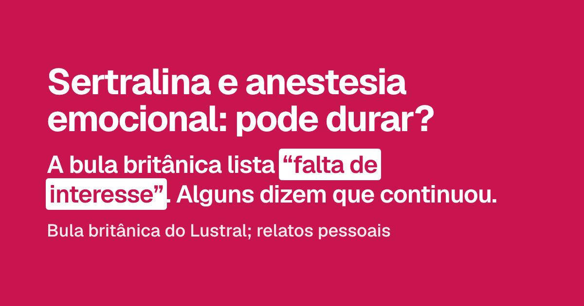 Sertralina e anestesia emocional: pode durar?